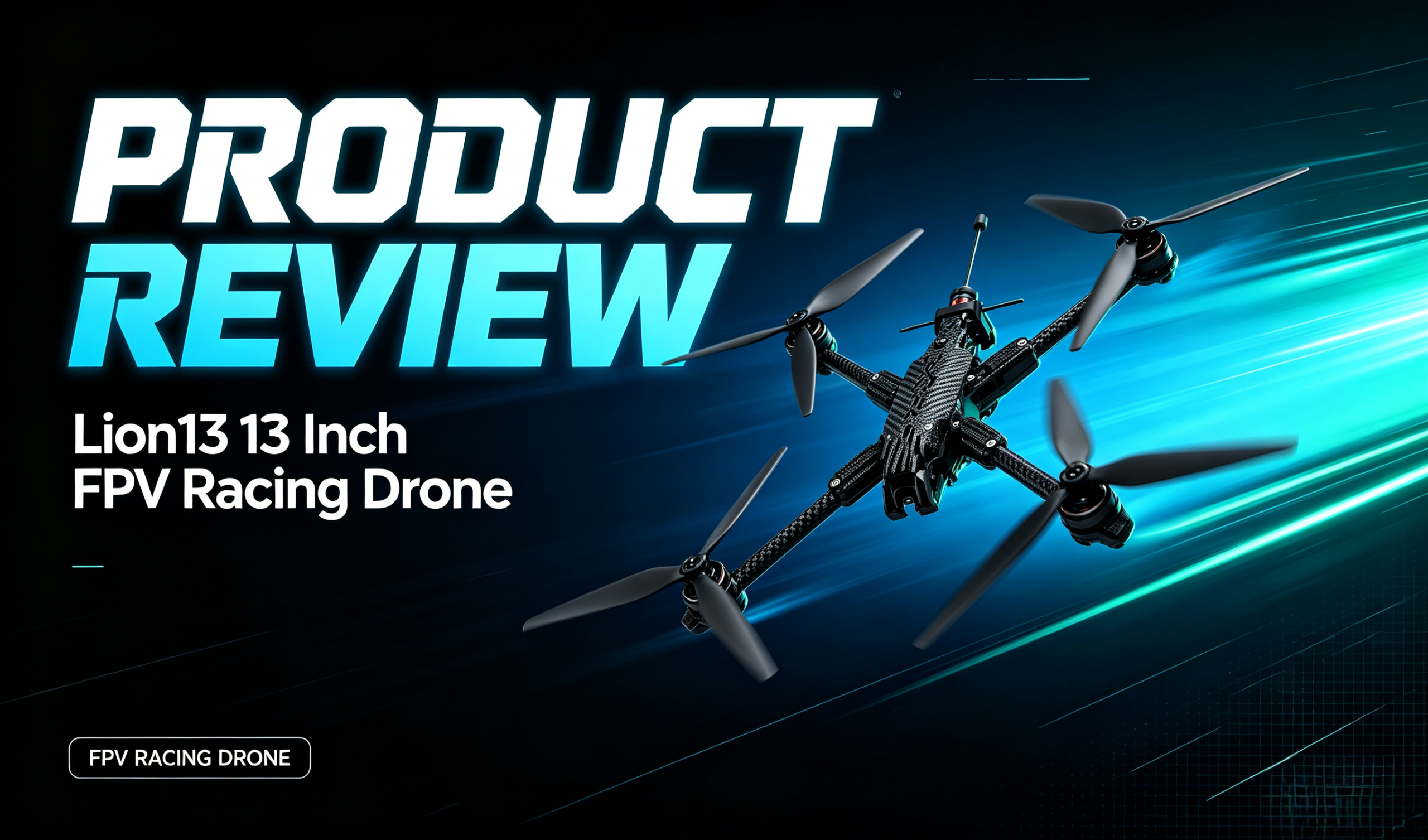 Lion13 13‑Inch FPV Racing Drone Review: Performance Analysis of 8KG Heavy‑Payload Long‑Range Industrial FPV Quadcopter