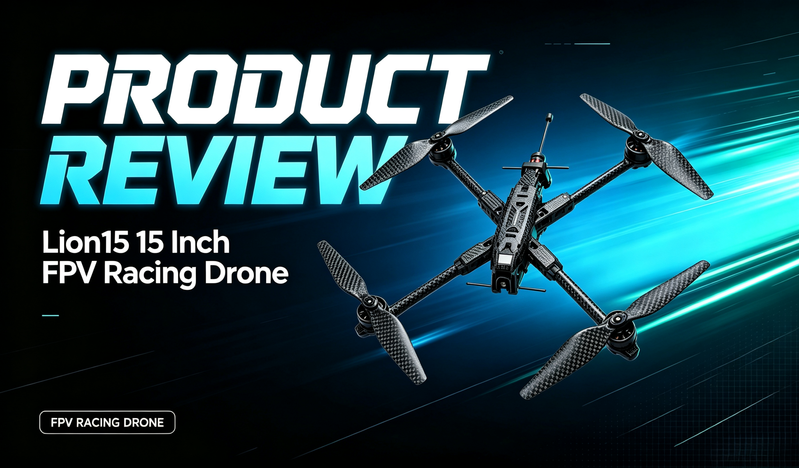 Lion15 15‑Inch FPV Racing Drone Review: How Performs This Heavy‑Payload Industrial FPV Drone?