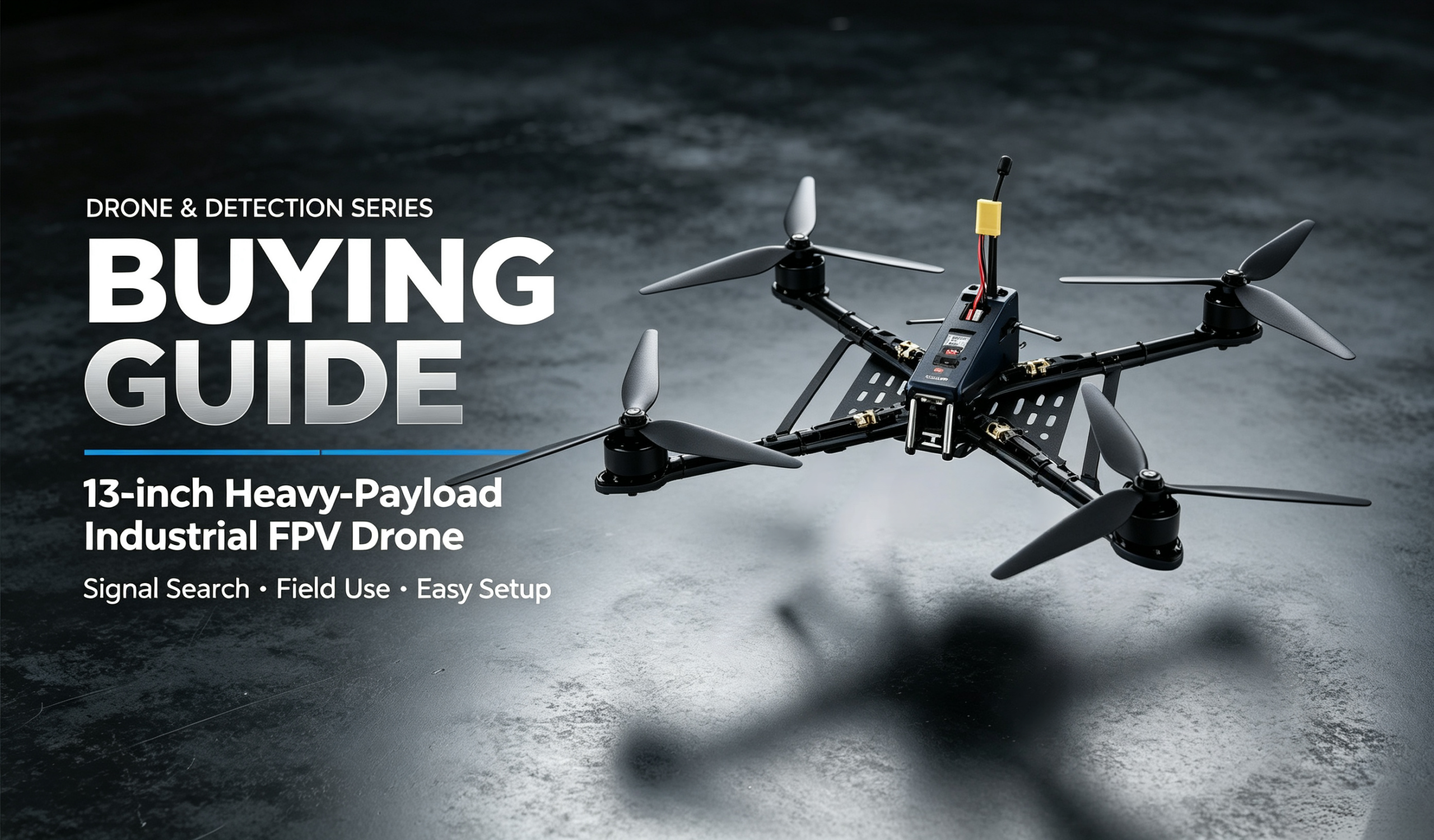 13-inch 8S Heavy-Lift Industrial FPV Drone Buying Guide | Max 8kg Payload Operational Quadcopter